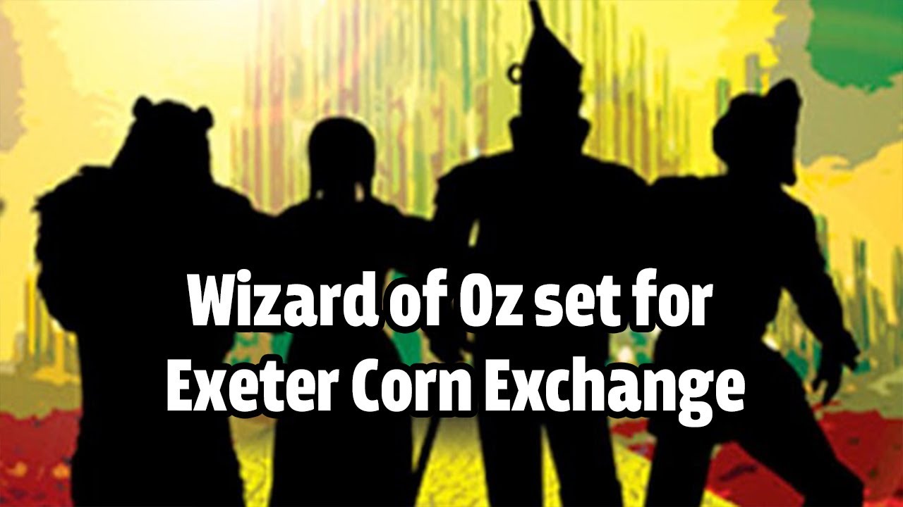 Wizard of Oz set for Exeter Corn Exchange
