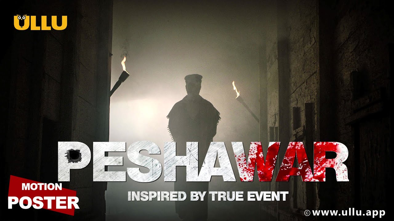 Watch Peshawar New Web Series On Ullu App Cast Release Date Reviews