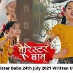Barrister Babu, Latest Episode 24th July 2021