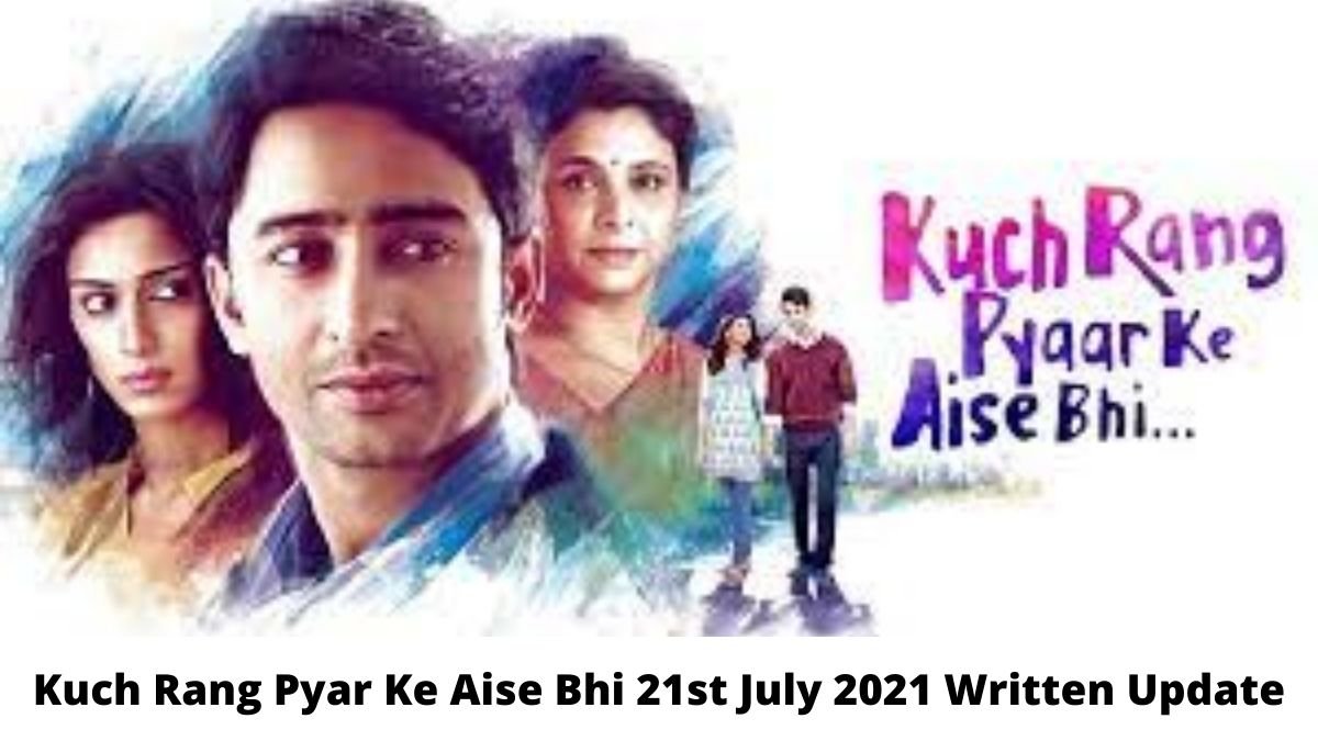 Kuch Rang Pyaar Ke Aise Bhi 21st July 2021