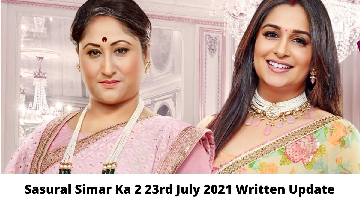 Sasural Simar Ka 2 23rd July 2021