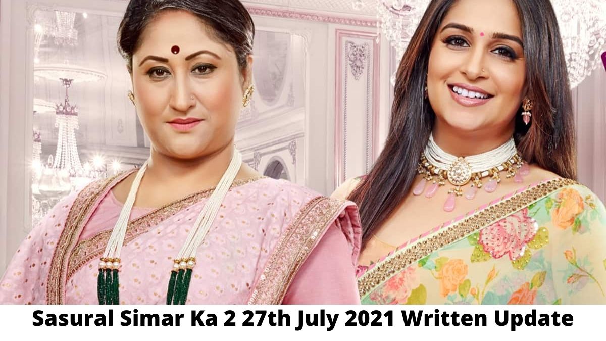 Sasural Simar Ka 2 27th July 2021