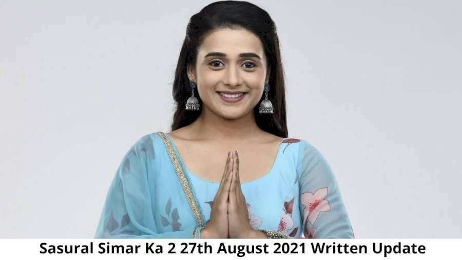Sasural Simar Ka 2 27th August 2021
