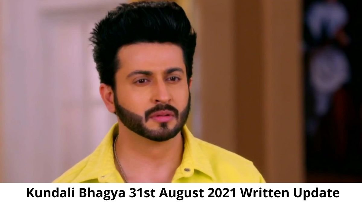 kundali bhagya 31st august 2021 episode
