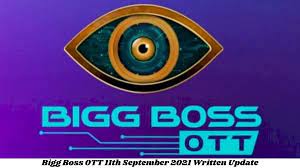 Bigg Boss OTT Elimination 11th September 2021