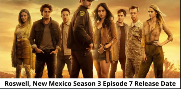 Roswell, New Mexico Season 3 Episode 7