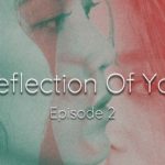 Reflection Of You Episode 2
