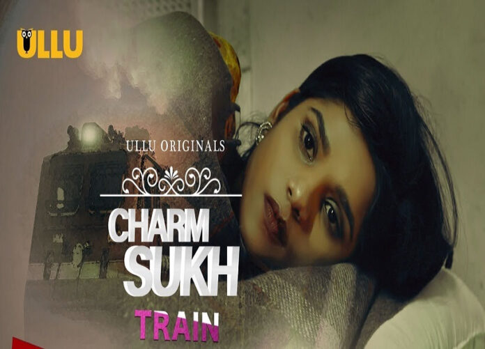 Charmsukh Train Ullu Web Series