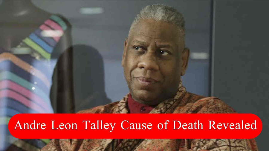 Andre Leon Talley Cause of Death