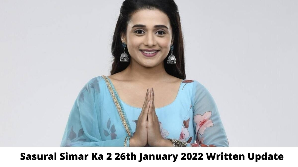 Sasural Simar Ka 2 26th January 2022 Written Update