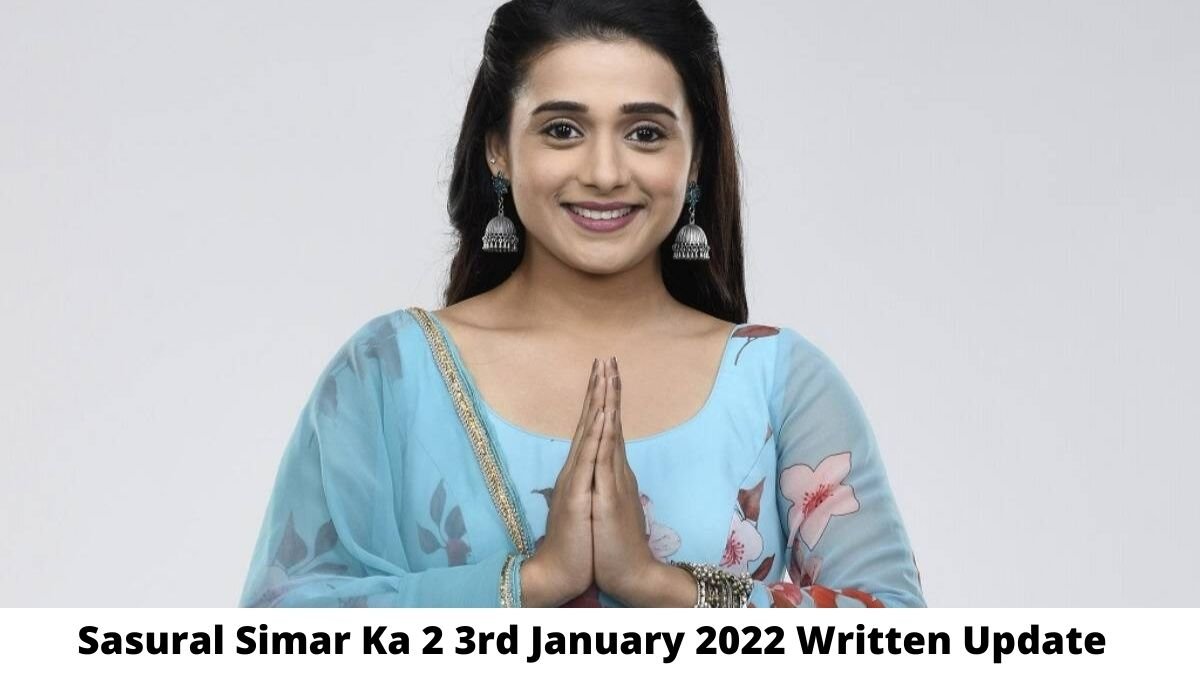Sasural Simar Ka 2 3rd January 2022