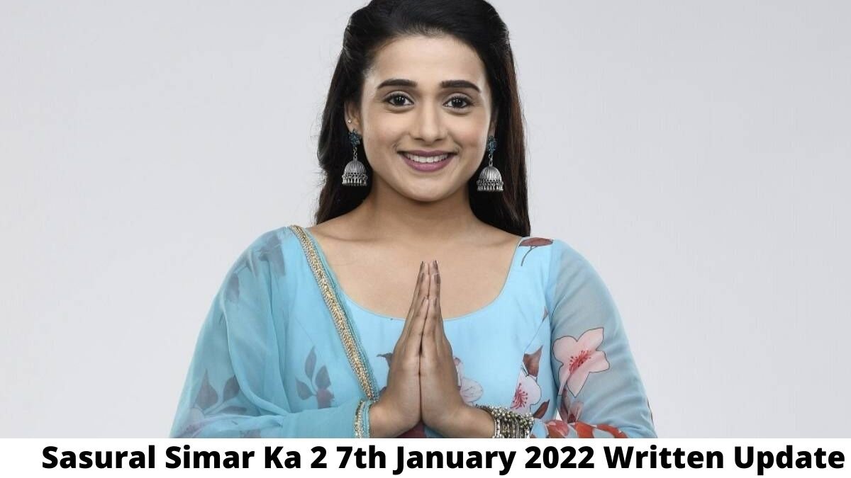 Sasural Simar Ka 2 7th January 2022 Written Update