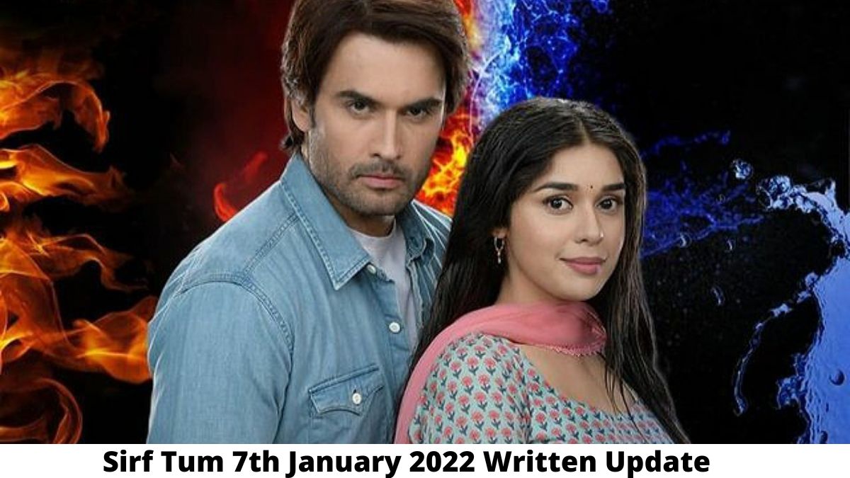 Sirf Tum 2 Today's Episode 7th January 2022 Full Written Update