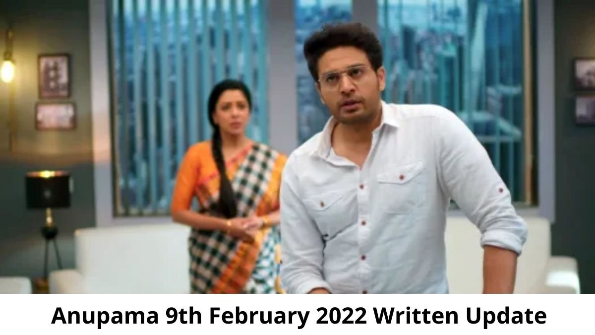 Anupama 9th February 2022 Written Update