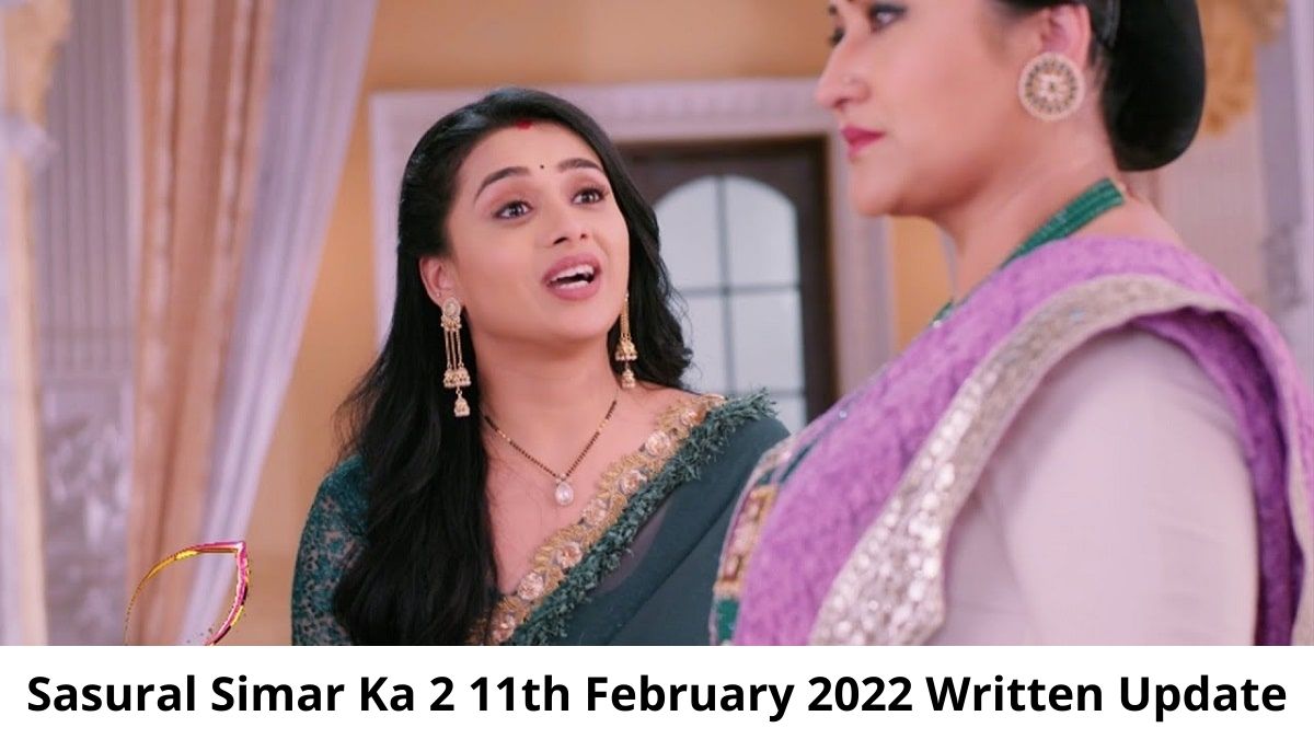 Sasural Simar Ka 2 11th February 2022 Written Update