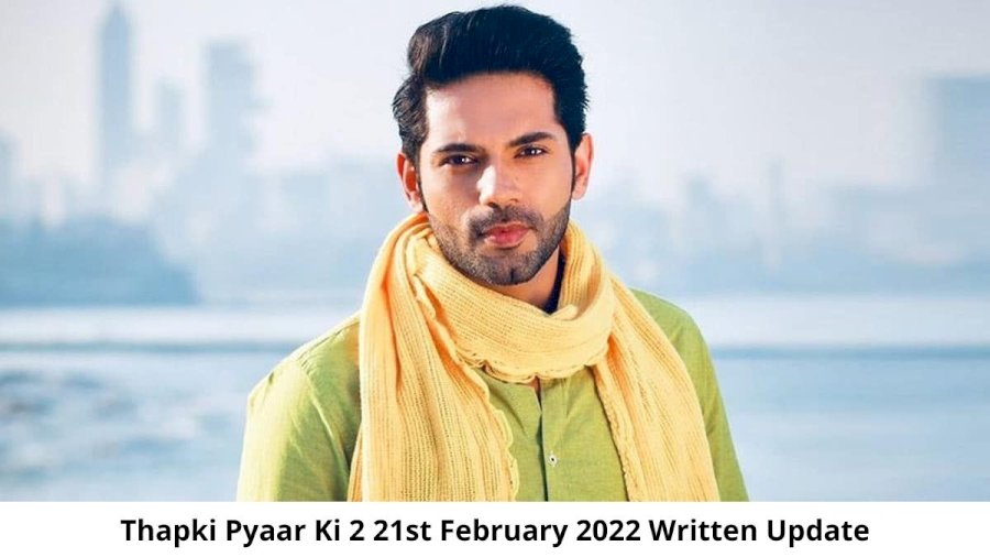 Thapki Pyaar Ki 2 21st February 2022 Written Update
