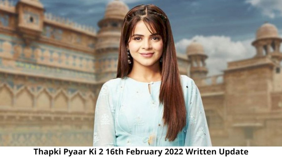 Thapki Pyar Ki 2 16th February 2022 Written Update