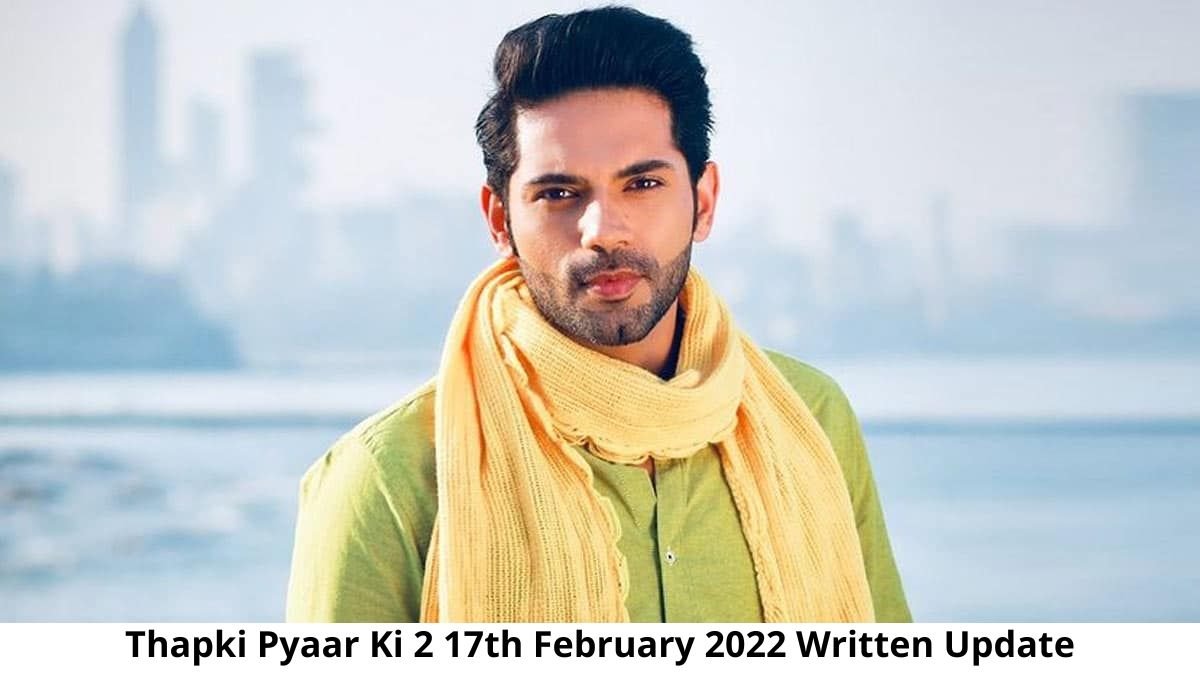 Thapki Pyar Ki 2 17th February 2022 Written Update