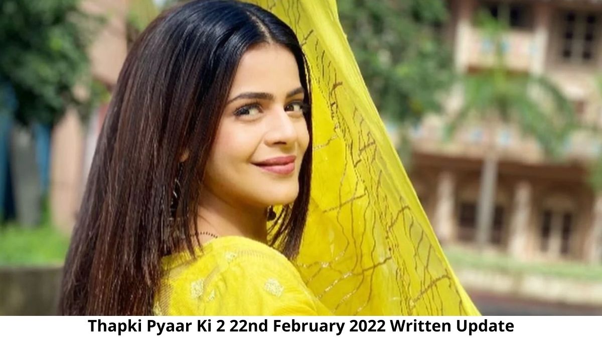 Thapki Pyar Ki 2 Full Episode 22th February 2022 Written Update