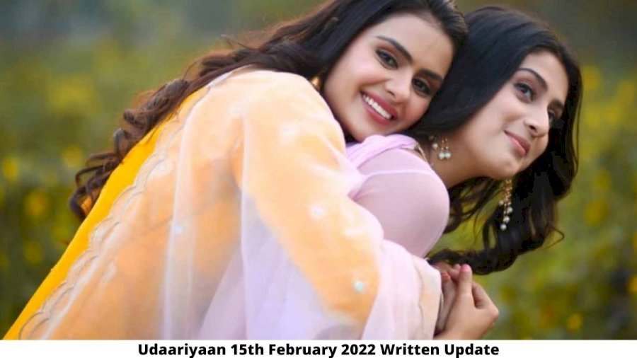 Udaariyaan 15th February 2022 Written Update