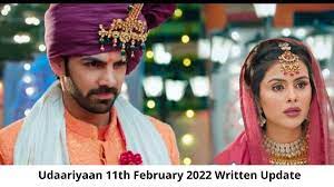 Udaariyaan, Today's Episode 11th February 2022 Written Update