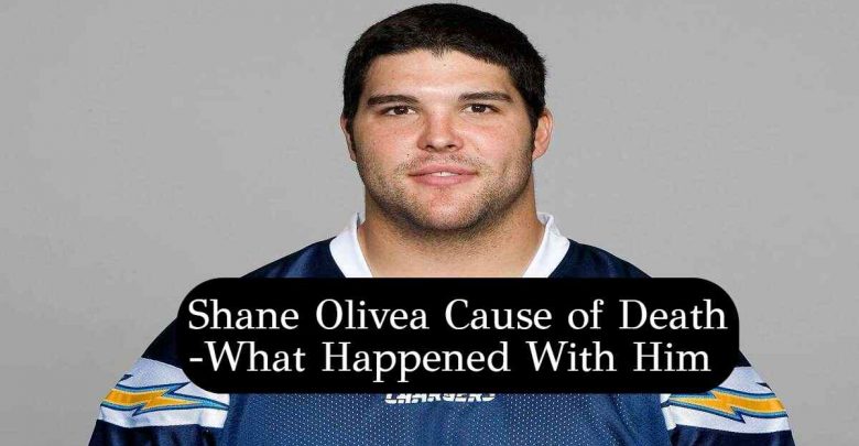 Shane Olivea Cause of Death