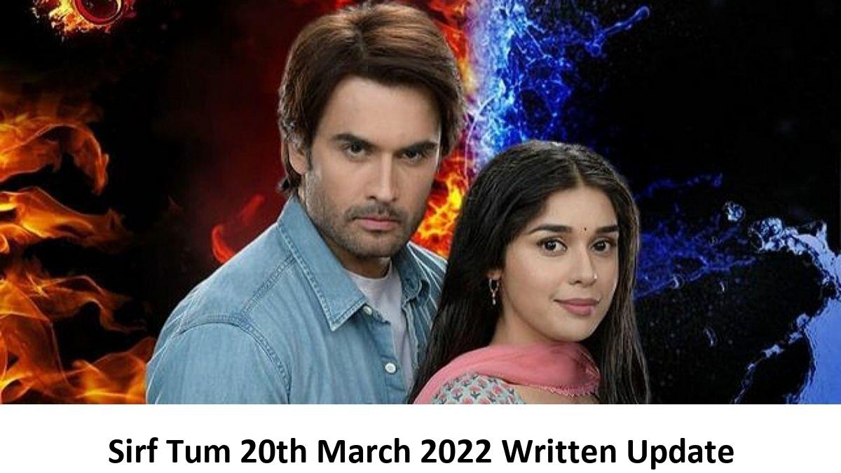 Sirf Tum 2 19th March 2022 Written Update