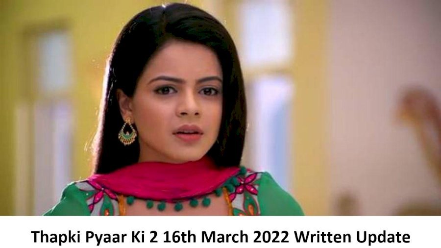 Thapki Pyar Ki 2 16th March 2022 Written Update