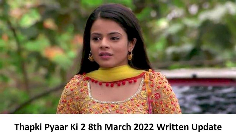 Thapki Pyar Ki 2, 8th March 2022 Written Update