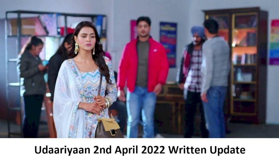 Udaariyaan 2nd April 2022 Written Update