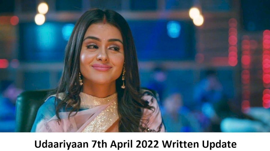 Udaariyaan, 7th April 2022 Written Update