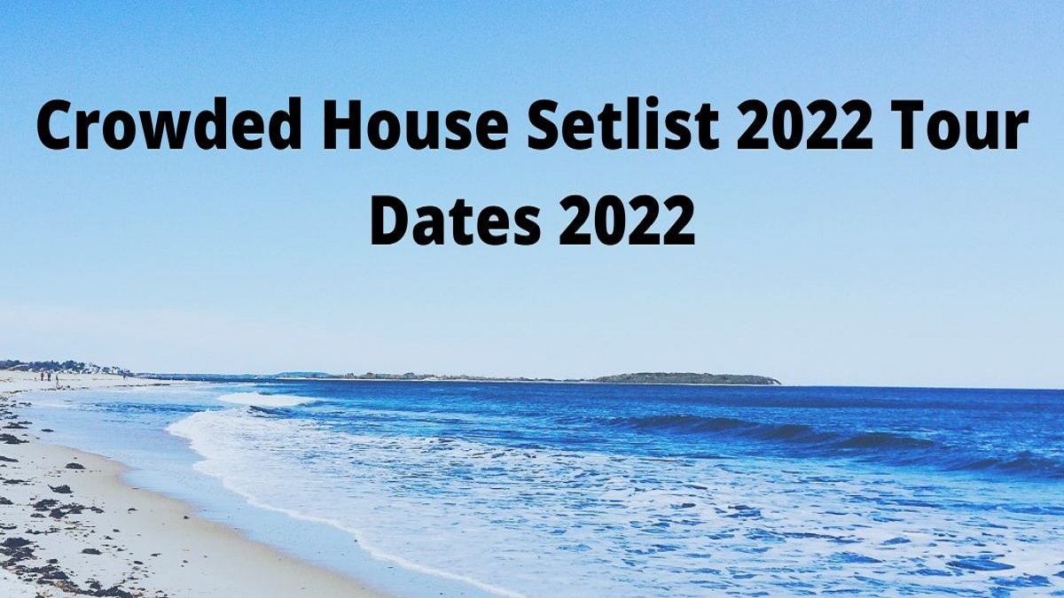 Crowded House Setlist 2022